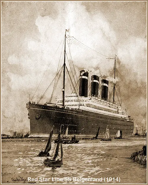 SS Belgenland (1914) -- The Queen of the Red Star Line Fleet.