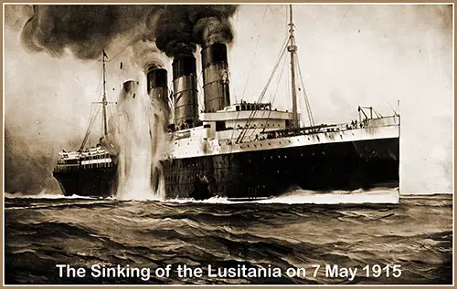 The Sinking of the Lusitania on 7 May 1915.