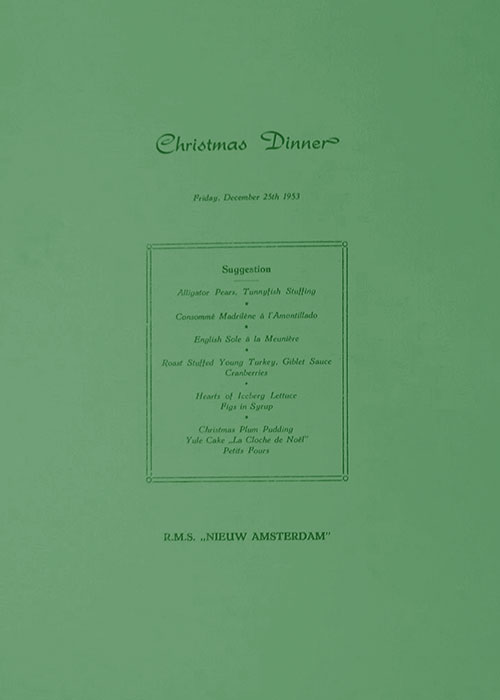 Chef's Suggestions, Christmas Dinner Menu on the RMS Nieuw Amsterdam of the Holland-America Line, Firday, 25 December 1953.