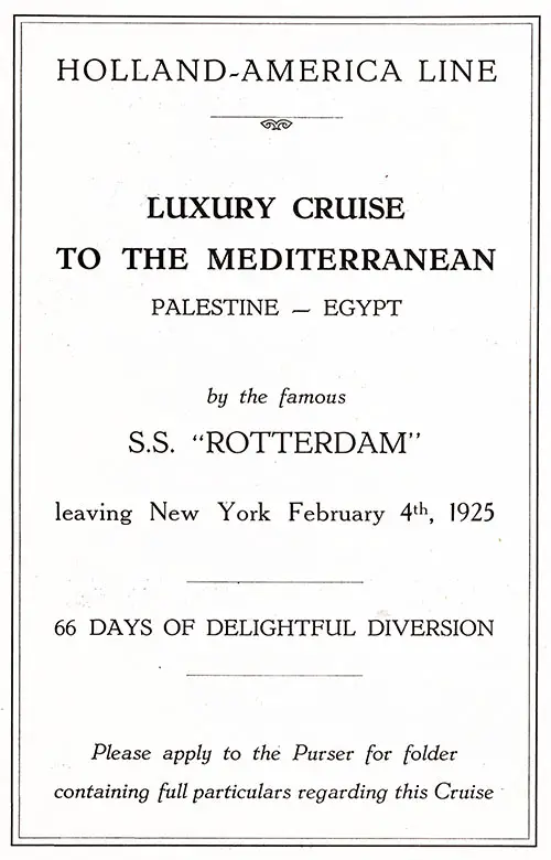 Advertisement: Holland-America Line Luxury Cruise To the Mediterranean Palestine - Egypt By the Famous SS Rotterdam Leaving New York on 4 February 1925 for 66 Days of Delightful Diversion.