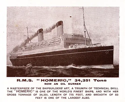 RMS Homeric, 34,351 Tons Now an Oil Burner. A Masterpiece of the Shipbuilders' Art, a Triumph of Technical Skill, the "Homeric" Is One of the World's finest Ships.