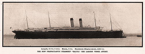 The New Transatlantic Steamship SS Baltic is the largest vessel afloat.