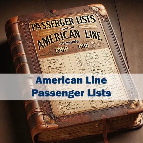 Passenger Lists - American Line - Available at the Archives