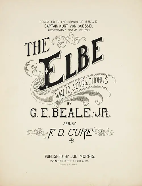 The Elbe: Waltz Song and Chorus, Dedicated to the Memory of Brave Captain Kurt von Goessel Who Heroically Died at his post.