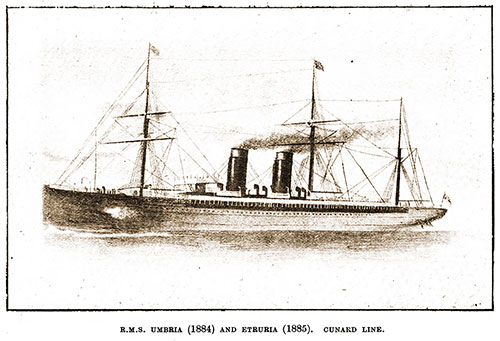 The RMS Umbria (1884) and Etruria (1885) of the Cunard Line.