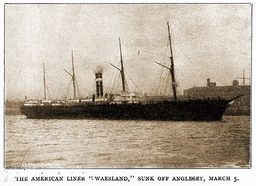 The American Liner Waesland, Sunk off Anglesey, Wales on 5 March 1902.