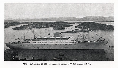 MS Oslofjord 17,000 Tons, Length 577 Feet, Breadth 72 Feet.