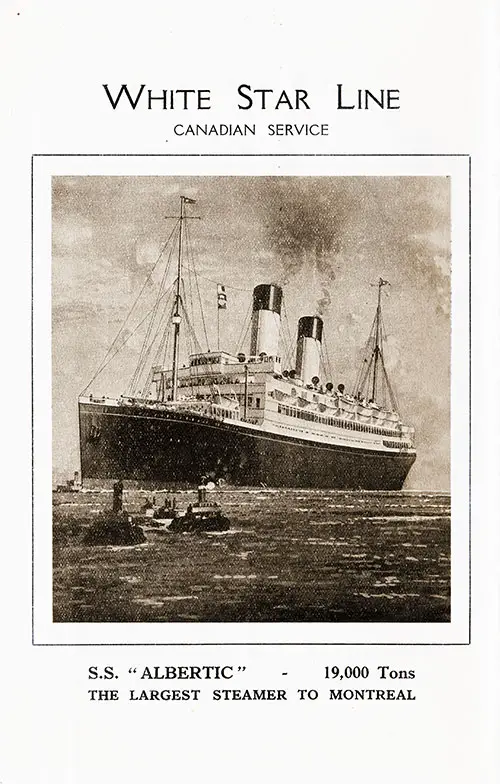 White Star Line Canadian Service SS Albertic, 19,000 Tons, The Largest Steamer to Montréal.