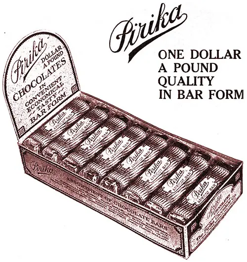 Pirika One Dollar a Pound Chocolates in Convenient, Economical, Tasty Bar Form. The moat complete and highest grade line of 10c bar goods on the market.