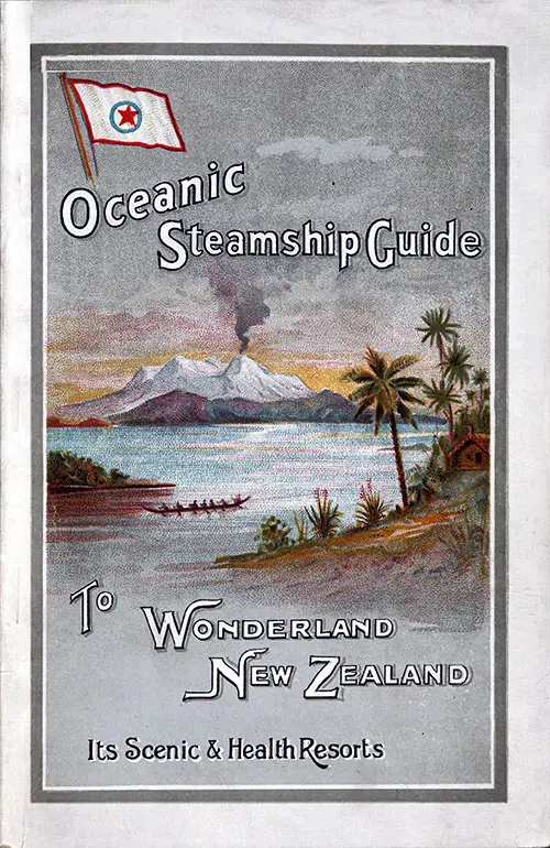 Front Cover, Oceanic Steamship Guide to Wonderland New Zealand, Its Scenic & Health Resourts, 1904.