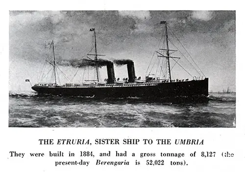 The Etruria, Sister Ship to the Umbria. They were Built in 1884, and had a Gross Tonnage of 8,127.