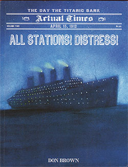 Front Cover, All Stations! Distress! - The Day the Titanic Sank. © 2008