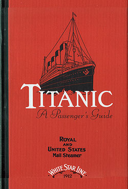 Front Cover, Titanic: A Passenger's Guide - Royal and United States Mail Steamer, White Star Line - 1912.