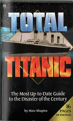Front Cover of Total Titanic: The Most Up-to-Date Guide to the Disaster of the Century by Marc Shapiro (1998)