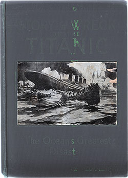 Front Cover, Wreck and Sinking of the Titanic: The Ocean's Greatest Disaster - 1912.