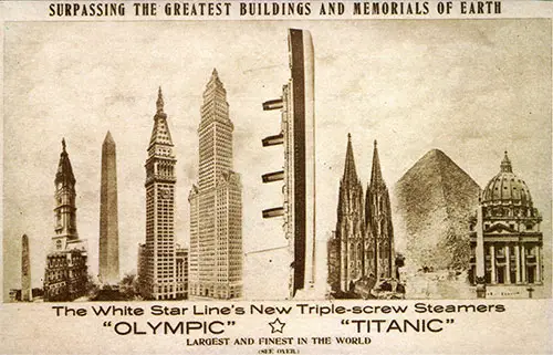 The White Star Line's New Triple-Screw Steamers Olympic and Titanic, Largest and Finest in the World, Surpassing the Greatest Buildings and Memorials in the World. 