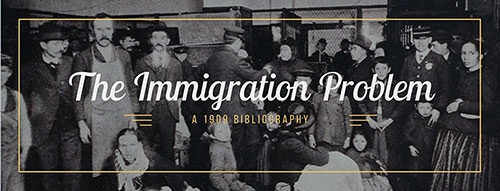 The Immigration Problem: A Bibliography - 1909