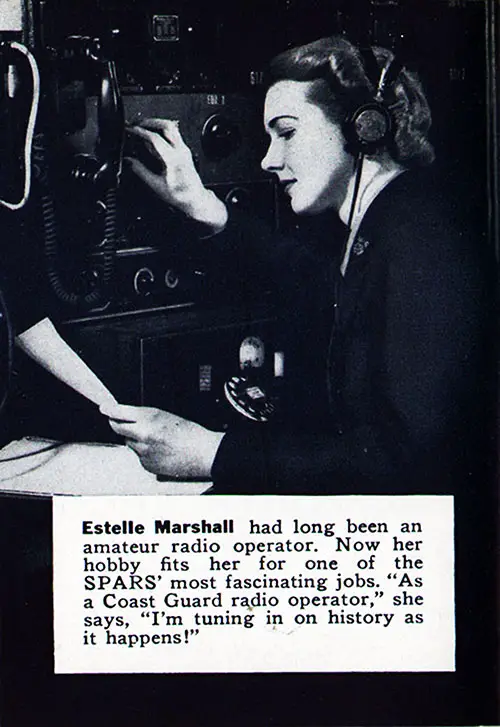 Estelle Marshall had long been an amateur radio operator. Now her hobby fits her for one of the SPARS’ most fascinating jobs. “As a Coast Guard radio operator,” she says, “I’m tuning in on history as it happens!”