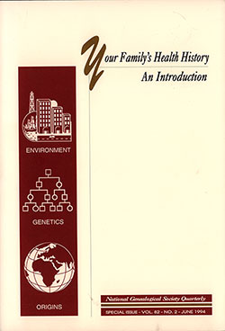Front Cover, National Genealogical Society Quarterly: Your Family's Health History, An Introduction, Special Issue, Volume 82, Number 2, June 1994.