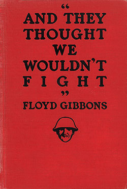 Front Cover, And They Thought We Wouldn't Fight, by Floyd Gibbons, 1918.