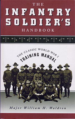 The Infantry Soldier's Handbook: The Classic World War I Training Manual, 1917.