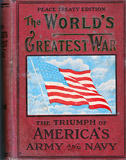 Front Cover, The World's Greatest War, Peace Treaty Edition: The Triumph of America's Army and Navy, 1919.