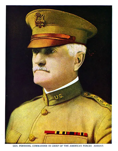 General Pershing, Commander-in-Chief of the American Forces Abroad.