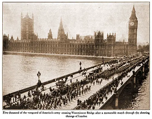 Five Thousand of the Vanguard of America's Army Crossing Westminster Bridge after a Memorable March through the Cheering Throngs of London.