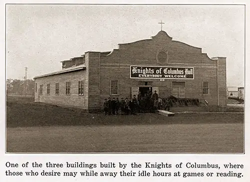 One of the Three Buildings Built by the Knights of Columbus, Where Those Who Desire May While Away Their Idle Hours at Games or Reading.