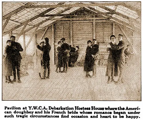 Pavilion at YWCA Debarkation Hottest House Where the American Doughboy and His French Bride Whose Romance Began under Such Tragic Circumstances Find Occasion and Heart to Be Happy.