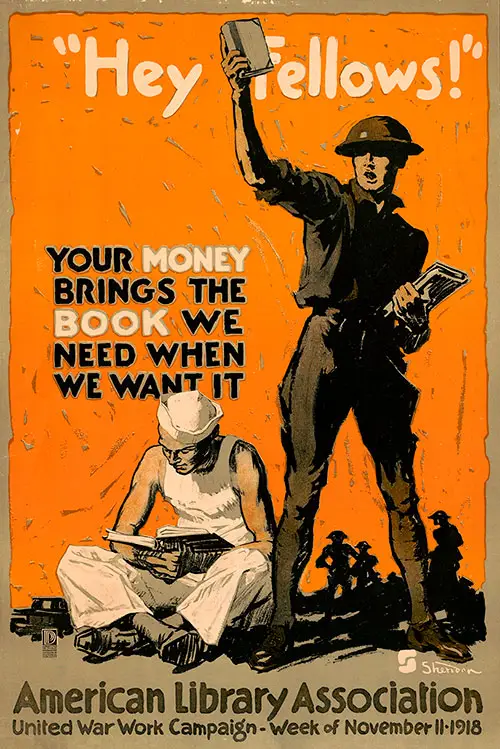 "Hey Fellows!" Your Money Brings the Book We Need When We Want It American Library Association, United War Work Campaign, Week of November 11, 1918.