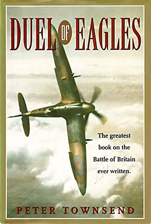 Front Cover, Duel of Eagles: The R.A.F. and the Luftwaffe in the Battle of Britain by Peter Townsend, 1972.