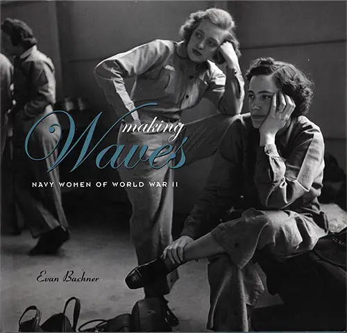 Front Cover, Making Waves: Navy Women of World War II by Evan Buchner © 2008 - ISBN 978-0810995230.