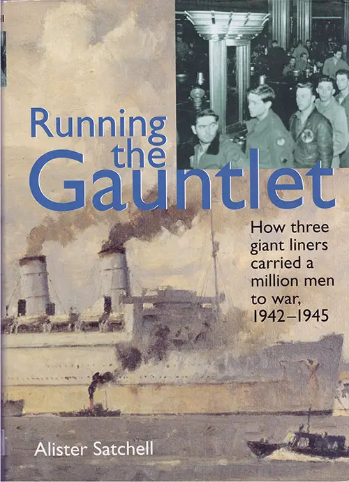 Front Cover, Running the Gauntlet: How Three Giant Liners Carried a Million Men to War, 1942-1945 by Alister Satchell, 2001.